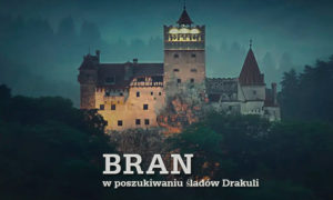 cz. I – w poszukiwaniu śladów Drakuli – Bran