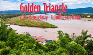 Golden Triangle – gdzie Mekong łączy Laos, Birmę i Tajlandię