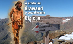 W drodze na Grawand w poszukiwaniu Otziego.