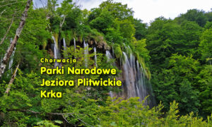 Jeziora Plitwickie i Krka