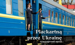 Plackartna – pociągiem przez Ukrainę na Krym