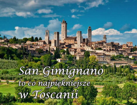 San Gimignano – to co najpiękniejsze w Toskanii