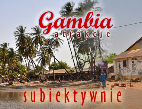 Gambia subiektywnie – atrakcje turystyczne, logistyka