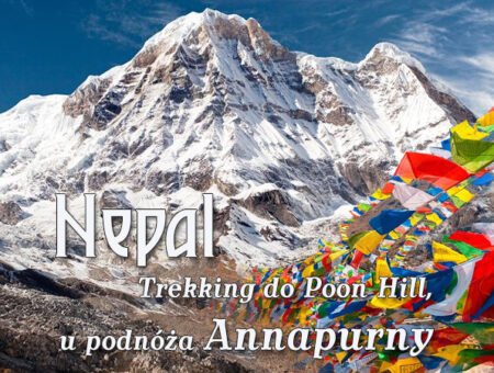 Nepal, Himalaje – Trekking do Poon Hill, u podnóża Annapurny