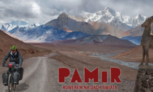 Pamir – rowerem na Dach Świata
